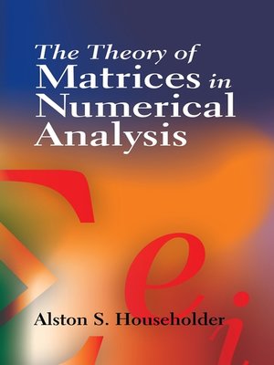 cover image of The Theory of Matrices in Numerical Analysis